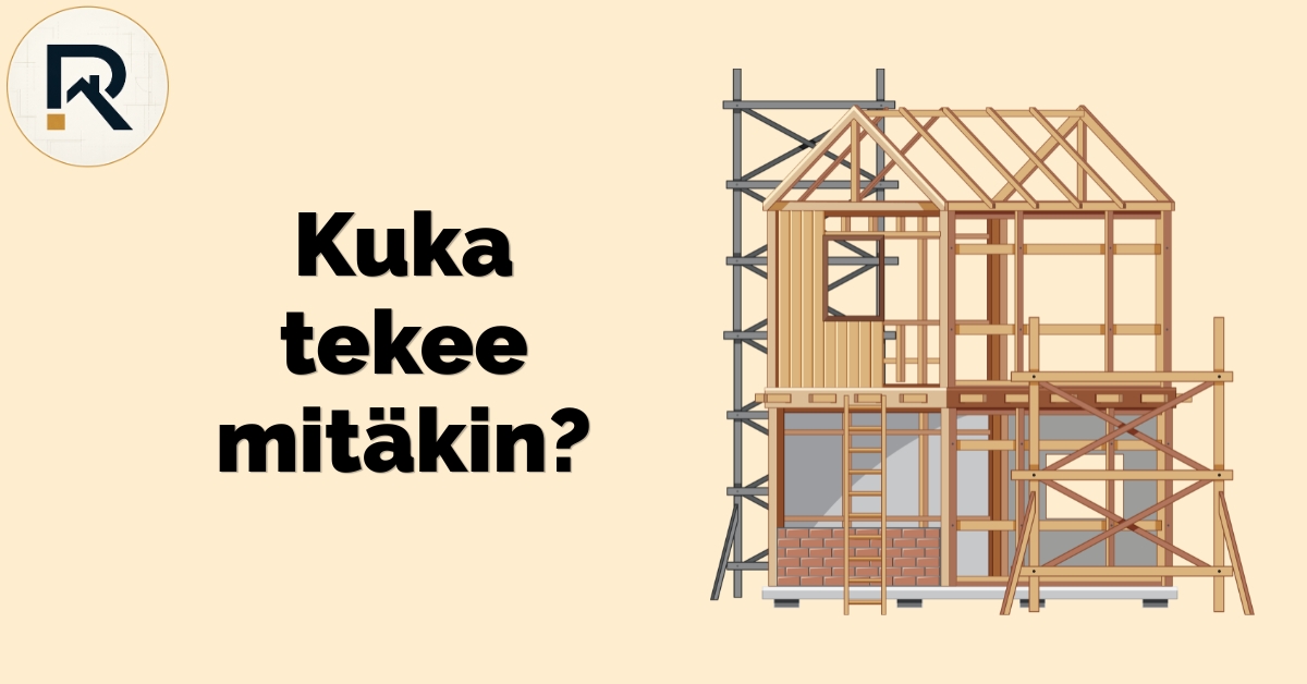 Arkkitehti, pääsuunnittelija vai vastaava työnjohtaja? Rakentajan tärkeimmät käsitteet haltuun